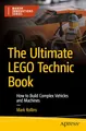 Produktbild: The Ultimate LEGO Technic Book: How to Build Complex Vehicles and Machines (Maker Innovations Series)