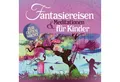 Produktbild: Universal Music GmbH Hörspiel Fantasiereisen & Meditationen für Kinder