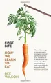 Produktbild: First Bite: How We Learn to Eat von Wilson, Bee | Buch | Zustand gut