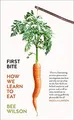 Produktbild: First Bite: Wie Wir Lernen Zu Essen Taschenbuch Bee Wilson