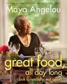 Produktbild: Maya Angelou Great Food, All Day Long (Gebundene Ausgabe)