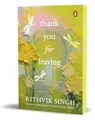 Produktbild: Thank You for Leaving: Learning to be okay with saying goodbye | A new book by one of India’s highest selling authors - Rithvik Singh: Learning to Be ... Highest Selling Authors - Rithvik Singh
