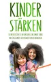 Produktbild: Kinder stärken: So unterstützen Sie Ihr Kind dabei, eine innere Stärke und ein gesundes Selbstbewusstsein zu entwickeln