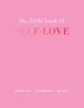 Produktbild: The Little Book of Self-Love: Patience. Kindness. Peace.