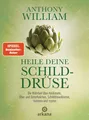 Produktbild: Heile deine Schilddrüse Anthony William