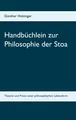 Produktbild: Handbüchlein zur Philosophie der Stoa Günther Holzinger Taschenbuch 76 S. 2019