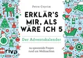 Produktbild: Erklärs mir, als wäre ich 5 – Der Adventskalender: 24 spannende Fragen rund um Weihnachten