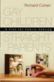 Produktbild: Gay Children, Straight Parents A Plan for Family Healing Richard Cohen Buch 2016