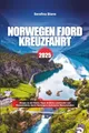 Produktbild: NORWEGEN FJORD KREUZFAHRT 2025: Stopps an der Küste, Tipps an Bord, Landrouten und Reiseeinblicke durch Norwegens malerische Wasserstraßen