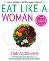 Produktbild: Eat Like a Woman: 3-Week, 3-Step Program to Revolutionize How You Think and Feel About Food