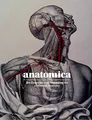 Produktbild: Anatomica: The Exquisite and Unsettling Art of Human Anatomy
