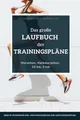Produktbild: Das große Laufbuch der Trainingspläne: Trainingspläne für jedes Leistungsniveau: Für Anfänger, erfahrene Läufer und auch ambitionierte Leistungssportler
