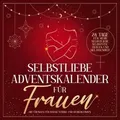 Produktbild: Selbstliebe Adventskalender für Frauen: 24 Tage für mehr Selbstliebe, Selbstvertrauen und Gelassenheit mit Übungen für i