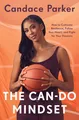Produktbild: The Can-Do Mindset: How to Cultivate Resilience, Follow Your Heart, and Fight for Your Passions