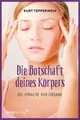 Produktbild: Die Botschaft Deines Körpers | Tepperwein, Kurt | Kartoniert | 9783868822311