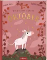Produktbild: Ein Einhorn namens Oktober: Ein Bilderbuch über die Zauberkraft, die in uns allen steckt | Eine Geschichte über Freundlichkeit und Empathie | für Kinder ab 3 Jahren