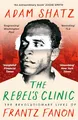 Produktbild: The Rebel's Clinic: The Revolutionary Lives of Frantz Fanon