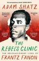 Produktbild: Adam Shatz The Rebel's Clinic (Taschenbuch)