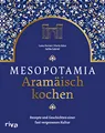 Produktbild: Mesopotamia: Aramäisch kochen: Rezepte und Geschichten einer fast vergessenen Kultur. Kochbuch mit aramäischen, arabischen und persischen Köstlichkeiten. Gefüllte Weinblätter, Lammbraten, Baqlawa
