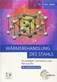 Produktbild: Wärmebehandlung des Stahls: Grundlagen, Verfahren und Werkstoffe