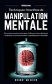 Produktbild: PERSUASION: Techniques interdites de Manipulation Mentale - Comment convaincre les gens, influencer leurs décisions et devenir un communicateur ... irrésistible (Communication efficace, Band 1)