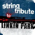 Produktbild: Linkin Park Tribute - String Tribute to Linkin Park