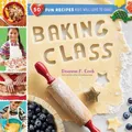 Produktbild: Baking Class: 50 Fun Recipes Kids Will Love to Bake, Deanna F Cook