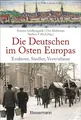 Produktbild: Die Deutschen im Osten Europas. Die Geschichte der deutschen Ostgebiete: Ostpreu