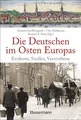 Produktbild: Die Deutschen im Osten Europas. Die Geschichte der deutschen Ostgebiete: Ostpreu
