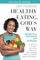 Produktbild: Healthy Eating, God's Way: Weight Loss Devotional and Challenge: Calm Your Cravings, Overcome Obsessing, Hone Healthy Habits, and Build Biblical Boundaries (Healthy by Design, Band 6)