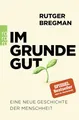 Produktbild: Im Grunde gut: Eine neue Geschichte der Menschheit