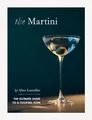 Produktbild: The Martini: The Ultimate Guide to ..., Lascelles, Alic