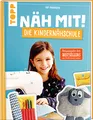 Produktbild: Näh mit! Die Kindernähschule: Kindgerechte Modelle für die Nähmaschine. Die Neuausgabe des Bestsellers