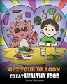 Produktbild: Steve Herman Get Your Dragon To Eat Healthy Food (Taschenbuch) My Dragon Books