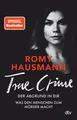 Produktbild: TRUE CRIME. Der Abgrund in dir: Was den Menschen zum Mörder macht | True Cr