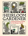 Produktbild: The Heirloom Gardener: Traditional Plants and Skills for the Modern World