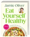 Produktbild: Eat Yourself Healthy: Rezepte für ein neues Lebensgefühl. Inklusive 2-Wochen-Kickstarter-Plan, 50 Hacks und 120 Rezepte für eine gesündere Ernährung
