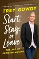 Produktbild: Trey Gowdy Start, Stay, or Leave (Gebundene Ausgabe)