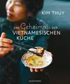 Produktbild: Das Geheimnis der Vietnamesischen Küche ~ Kim Thúy ~  9783956142949