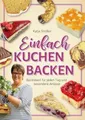 Produktbild: Einfach Kuchen backen: Backideen für jeden Tag und Buch Eulogia Verlags GmbH