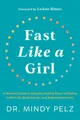 Produktbild: Fast Like a Girl: A Woman’s Guide to Using the Healing Power of Fasting to