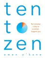 Produktbild: Ten to Zen: Ten minutes a day to a calmer, happier you – kick start a new routine