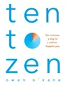 Produktbild: Ten to Zen: Ten Minutes a Day to a Calmer, Happier Yo by O'Kane, Owen 1509893679