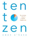 Produktbild: Ten to Zen: Ten Minutes a Day to a Calmer, Happier You Owen O'Kane