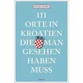 Produktbild: 111 Orte in Kroatien, die man gesehen haben muss