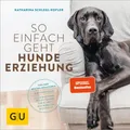 Produktbild: So einfach geht Hundeerziehung ~ Katharina Schlegl-Kofler ~  9783833853913