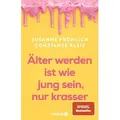 Produktbild: Ratgeber Älter werden ist wie jung sein, nur krasser Das neue Buch der Spiegel- Susanne Fröhlich, Constanze Kleis