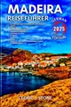 Produktbild: MADEIRA REISEFÜHRER 2025: Ein umfassender Begleiter zur Erkundung der Naturwunder, historischen Wahrzeichen und intensiven kulturellen Erlebnisse der Insel
