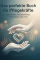 Produktbild: Das perfekte Buch für Pflegekräfte Isabella Lehmann