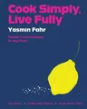 Produktbild: Yasmin Fahr Cook Simply, Live Fully (Gebundene Ausgabe)
